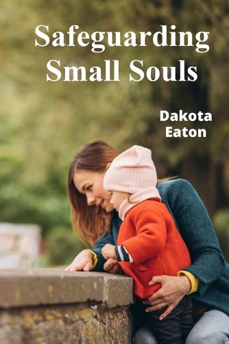 Cover image for Safeguarding Small Souls