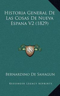 Cover image for Historia General de Las Cosas de Nueva Espana V2 (1829)