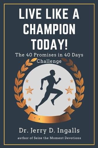 Cover image for Live Like a Champion Today: The 40 Promises in 40 Days Challenge!