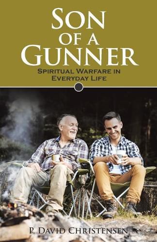 Cover image for Son of a Gunner: Spiritual Warfare in Everyday Life