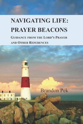 Cover image for Navigating Life: Prayer Beacons: Guidance from the Lord's Prayer and Other References