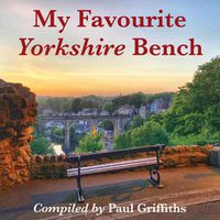 Cover image for My Favourite Yorkshire Bench