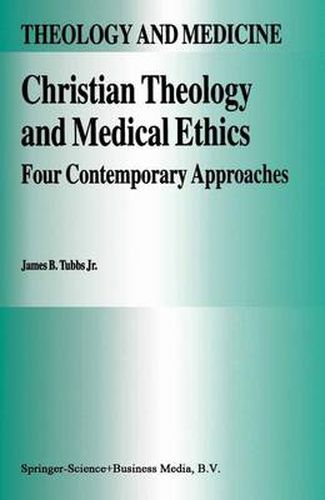 Cover image for Christian Theology and Medical Ethics: Four Contemporary Approaches