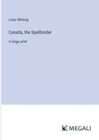 Cover image for Canada, the Spellbinder