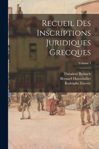 Cover image for Recueil Des Inscriptions Juridiques Grecques; Volume 3