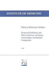 Cover image for Dietary Reference Intakes: Proposed Definition and Plan for Review of Dietary Antioxidants and Related Compounds