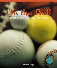 Cover image for On the Ball: Learning to Identify the Place Values of Ones and Tens
