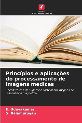 Cover image for Principios e aplicacoes do processamento de imagens medicas