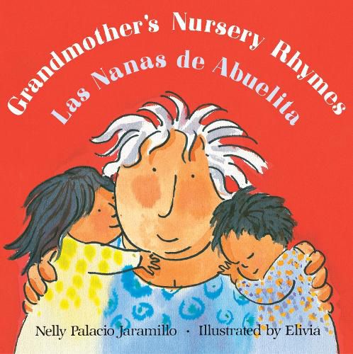 Cover image for Grandmother's Nursery Rhymes/Las Nanas de Abuelita: Lullabies, Tongue Twisters, and Riddles from South America/Canciones de Cuna, Trabalenguas Y Adivinanzas de Suramerica (Bilingual)