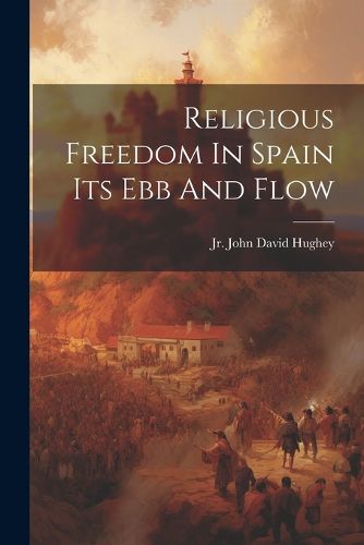 Cover image for Religious Freedom In Spain Its Ebb And Flow
