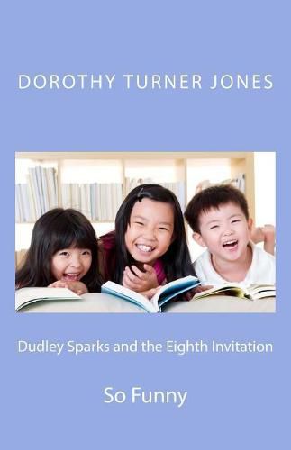 Cover image for Dudley Sparks and the Eighth Invitation: So Funny