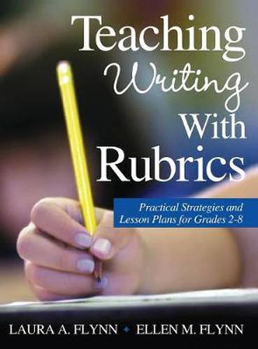 Cover image for Teaching Writing with Rubrics: Practical Strategies and Lesson Plans for Grades 2-8