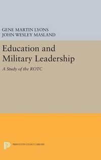 Cover image for Education and Military Leadership. A Study of the ROTC