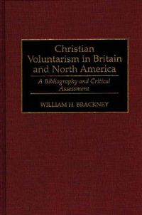 Cover image for Christian Voluntarism in Britain and North America: A Bibliography and Critical Assessment