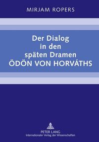 Cover image for Der Dialog in Den Spaeten Dramen Oedoen Von Horvaths