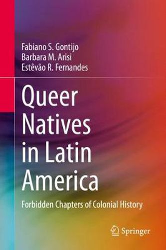 Cover image for Queer Natives in Latin America: Forbidden Chapters of Colonial History