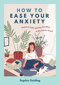 Cover image for How to Ease Your Anxiety