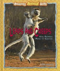 Cover image for Leaps and Creeps: How Animals Move to Survive