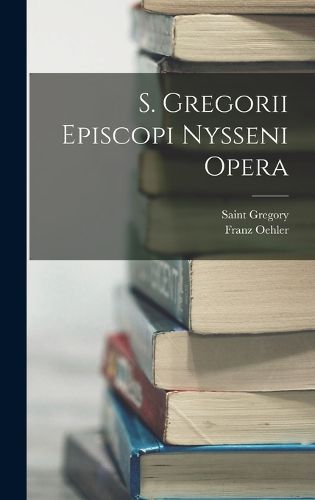 Cover image for S. Gregorii Episcopi Nysseni Opera