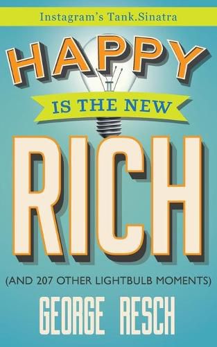 Cover image for Happy is the New Rich: (And 207 Other Lightbulb Moments)