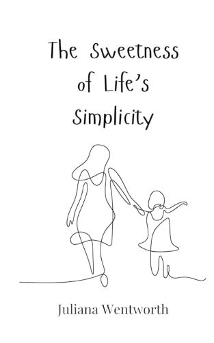 Cover image for The Sweetness of Life's Simplicity