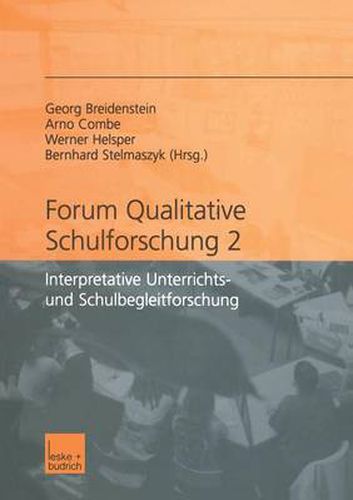 Forum qualitative Schulforschung 2: Interpretative Unterrichts- und Schulbegleitforschung