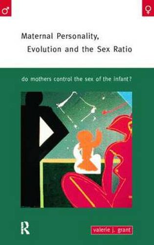 Cover image for Maternal Personality, Evolution and the Sex Ratio: Do Mothers Control the Sex of the Infant?