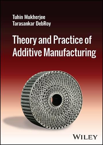 Cover image for Theory and Practice of Additive Manufacturing