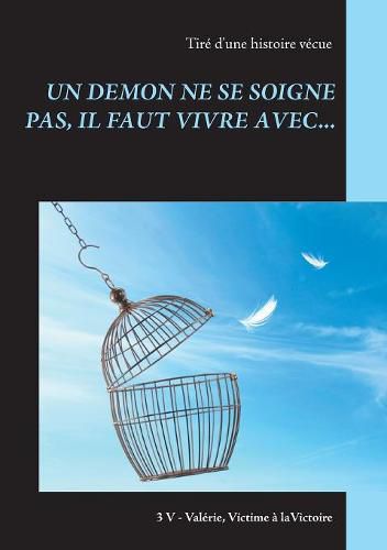 Cover image for Un Demon Ne Se Soigne Pas, Il Faut Vivre Avec...