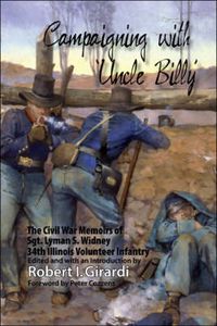 Cover image for Campaigning with Uncle Billy: The Civil War Memoirs of Sgt. Lyman S. Widney, 34th Illinois Volunteer Infantry