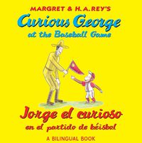 Cover image for Jorge El Curioso En El Partido de Beisbo/Curious George at the Baseball Game (Bilingual Edition)