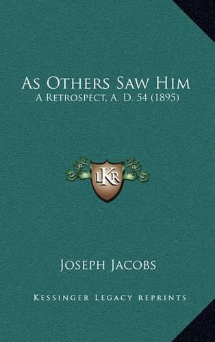 As Others Saw Him: A Retrospect, A. D. 54 (1895)