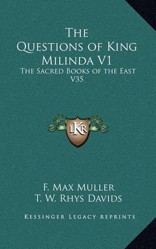 The Questions of King Milinda V1: The Sacred Books of the East V35