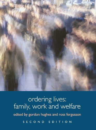 Cover image for Ordering Lives: Family, Work and Welfare