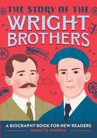 Cover image for The Story of the Wright Brothers: A Biography Book for New Readers