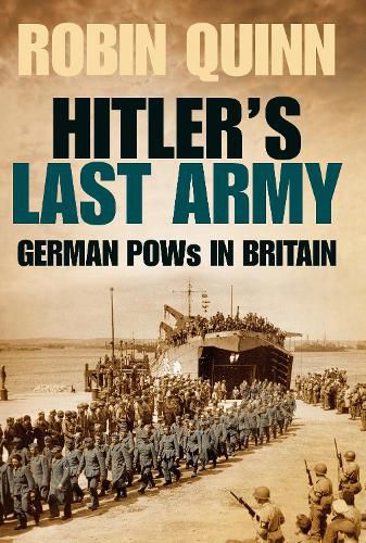 Hitler's Last Army: German POWs in Britain