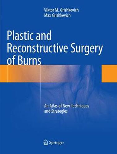 Cover image for Plastic and Reconstructive Surgery of Burns: An Atlas of New Techniques and Strategies