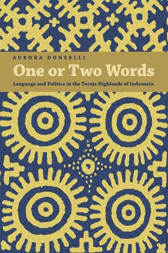 Cover image for One or Two Words: Language and Politics in the Toraja Highlands of Indonesia