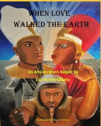 Cover image for When Love Walked The Earth: An African Myth Retold By