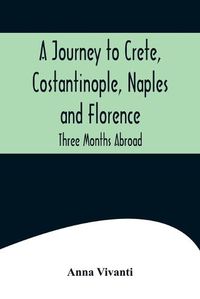 Cover image for A Journey to Crete, Costantinople, Naples and Florence