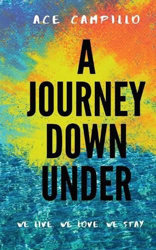 Cover image for A Journey Down Under: We live. We love. We stay.