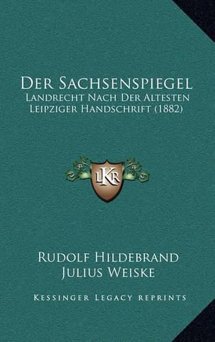 Cover image for Der Sachsenspiegel: Landrecht Nach Der Altesten Leipziger Handschrift (1882)