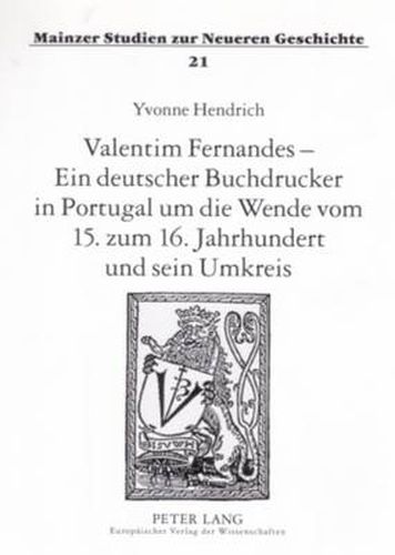 Cover image for Valentim Fernandes - Ein Deutscher Buchdrucker in Portugal Um Die Wende Vom 15. Zum 16. Jahrhundert Und Sein Umkreis