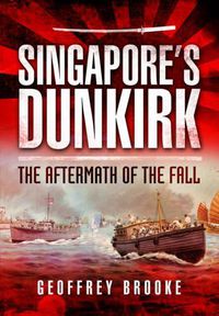 Cover image for Singapore's Dunkirk: The Aftermath of the Fall