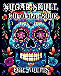 Cover image for Sugar Skull Coloring Book for Adults