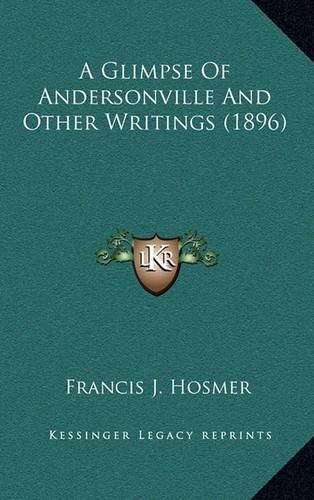 Cover image for A Glimpse of Andersonville and Other Writings (1896)