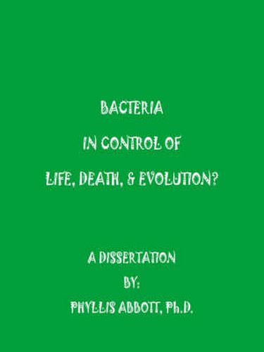 Cover image for Bacteria In Control Of Life, Death, & Evolution?