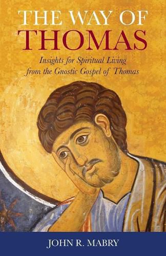 Cover image for The Way of Thomas: Insights for Spiritual Living from the Gnostic Gospel of Thomas