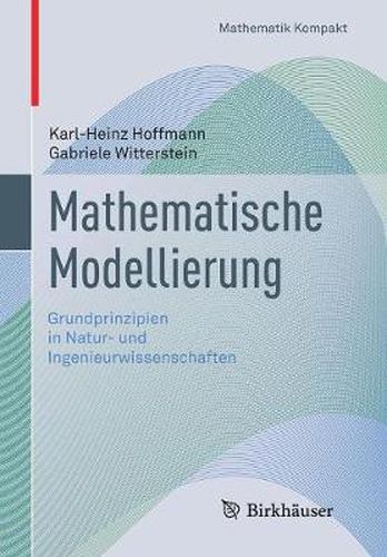 Mathematische Modellierung: Grundprinzipien in Natur- Und Ingenieurwissenschaften