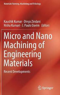 Cover image for Micro and Nano Machining of Engineering Materials: Recent Developments